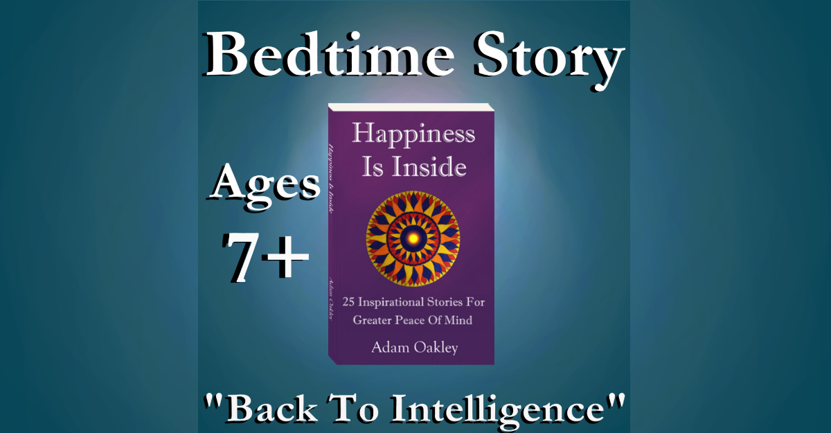 Bedtime Story About Harmony, Alignment And Cells In The Body – For Kids and Grown-Ups (Ages 7+): “Back To Intelligence” by Adam Oakley